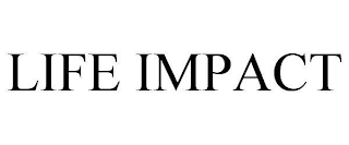 LIFE IMPACT