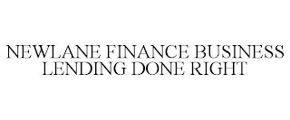 NEWLANE FINANCE BUSINESS LENDING DONE RIGHT