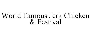 WORLD FAMOUS JERK CHICKEN & FESTIVAL