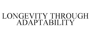 LONGEVITY THROUGH ADAPTABILITY