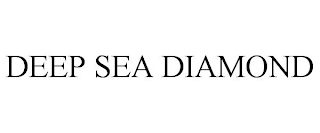 DEEP SEA DIAMOND