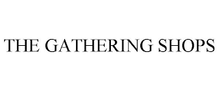 THE GATHERING SHOPS