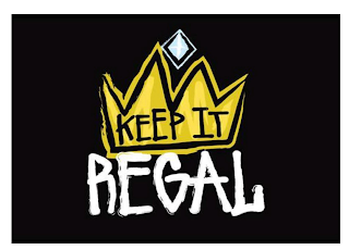 KEEP IT REGAL