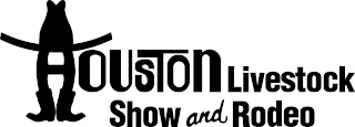 HOUSTON LIVESTOCK SHOW AND RODEO