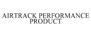 AIRTRACK PERFORMANCE PRODUCT