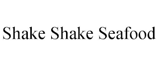 SHAKE SHAKE SEAFOOD