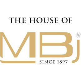 THE HOUSE OF MBJ SINCE 1897