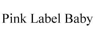 PINK LABEL BABY