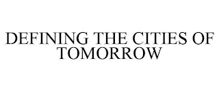 DEFINING THE CITIES OF TOMORROW