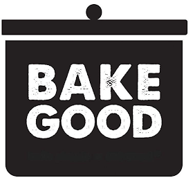 BAKE GOOD