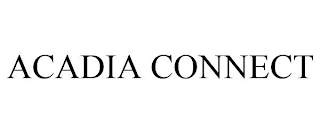 ACADIA CONNECT