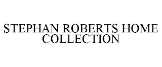 STEPHAN ROBERTS HOME COLLECTION