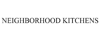 NEIGHBORHOOD KITCHENS