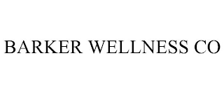 BARKER WELLNESS CO