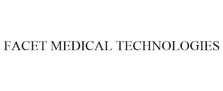 FACET MEDICAL TECHNOLOGIES