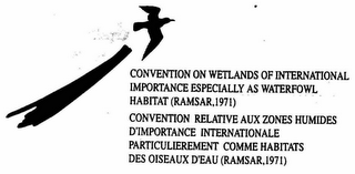 RAMSAR CONVENTION ON WETLANDS OF INTERNATIONAL IMPORTANCE ESPECIALLY AS WATERFOWL HABITAT (RAMSAR,1971) CONVENTION RELATIVE AUX ZONES HUMIDES D'IMPORTANCE INTERNATIONALE PARTICULIEREMENT COMME HABITATS DES OISEAUX D'EAU (RAMSAR,1971)