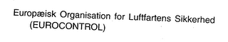 EUROPAEISK ORGANISATION FOR LUFTFARTENS SIKKERHED (EUROCONTROL)