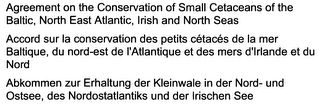 AGREEMENT ON THE CONSERVATION OF SMALL CETACEANS OF THE BALTIC, NORTH EAST ATLANTIC, IRISH AND NORTH SEAS