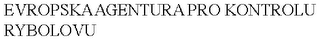 EVROPSKA AGENTURA PRO KONTROLU RYBOLOVU