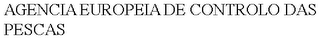 AGENCIA EUROPEIA DE CONTROLO DAS PESCAS