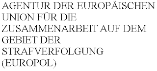 AGENTUR DER EUROPÄISCHEN UNION FÜR DIE ZUSAMMENARBEIT AUF DEM GEBIET DER STRAFVERFOLGUNG (EUROPOL)