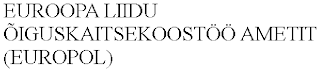 EUROOPA LIIDU ÕIGUSKAITSEKOOSTÖÖ AMETIT (EUROPOL)