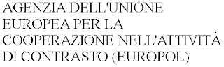 AGENZIA DELL'UNIONE EUROPEA PER LA COOPERAZIONE NELL'ATTIVITÀ DI CONTRASTO (EUROPOL)