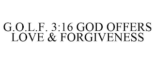 G.O.L.F. 3:16 GOD OFFERS LOVE & FORGIVENESS