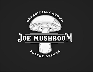 ORGANICALLY GROWN JOE MUSHROOM EUGENE OREGON