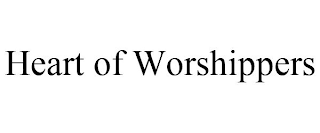 HEART OF WORSHIPPERS