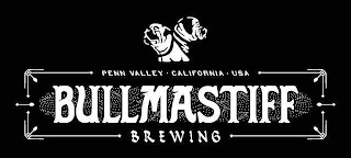 PENN VALLEY · CALIFORNIA · USA BULLMASTIFF BREWING