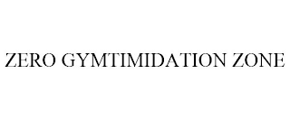 ZERO GYMTIMIDATION ZONE