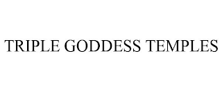 TRIPLE GODDESS TEMPLES