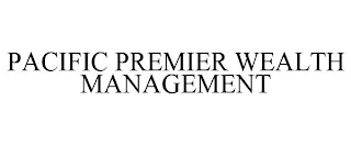 PACIFIC PREMIER WEALTH MANAGEMENT