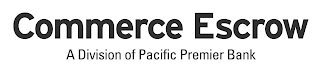 COMMERCE ESCROW A DIVISION OF PACIFIC PREMIER BANK