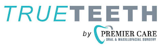 TRUETEETH BY PREMIER CARE ORAL & MAXILLOFACIAL SURGERY