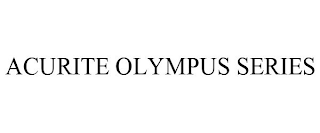 ACURITE OLYMPUS SERIES