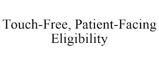 TOUCH-FREE, PATIENT-FACING ELIGIBILITY