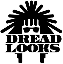 DREAD LOOKS