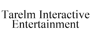 TARELM INTERACTIVE ENTERTAINMENT