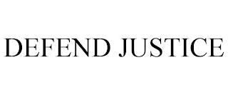 DEFEND JUSTICE