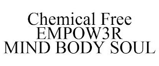 CHEMICAL FREE EMPOW3R MIND BODY SOUL