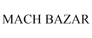 MACH BAZAR