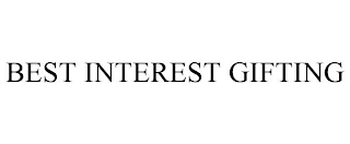 BEST INTEREST GIFTING