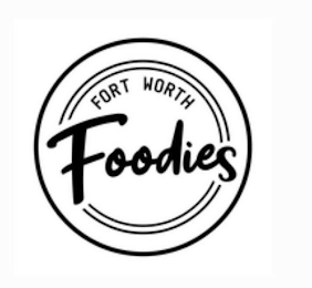 FORT WORTH FOODIES