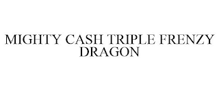 MIGHTY CASH TRIPLE FRENZY DRAGON