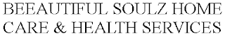 BEEAUTIFUL SOULZ HOME CARE & HEALTH SERVICES