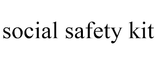 SOCIAL SAFETY KIT