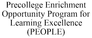 PRECOLLEGE ENRICHMENT OPPORTUNITY PROGRAM FOR LEARNING EXCELLENCE (PEOPLE)