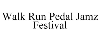 WALK RUN PEDAL JAMZ FESTIVAL